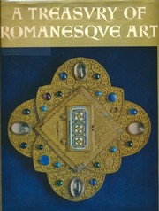 A treasury of Romanesque art; metalwork, illuminations and sculpture from the valley of the Meuse /