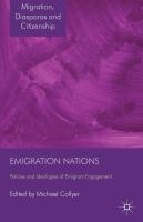 Emigration Nations : Policies and Ideologies of Emigrant Engagement.
