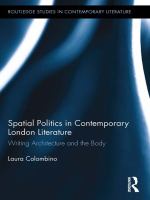 Spatial Politics in Contemporary London Literature : Writing Architecture and the Body.