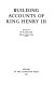 Building accounts of King Henry III /