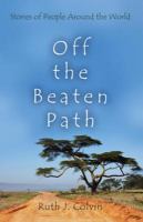 Off the Beaten Path : Stories of People Around the World.