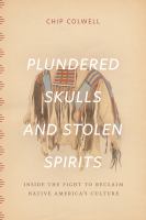 Plundered skulls and stolen spirits : inside the fight to reclaim native America's culture /