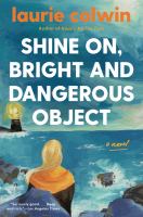 Shine on, bright & dangerous object /