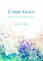 Comic Grace : We Mortal Fools in Movie Comedy.