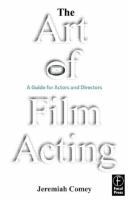 The Art of Film Acting : A Guide for Actors and Directors.