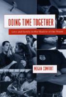 Doing time together : love and family in the shadow of the prison /