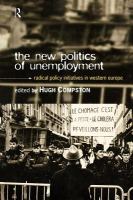 The New Politics of Unemployment : Radical Policy Initiatives in Western Europe.