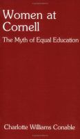 Women at Cornell : the myth of equal education /