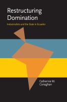 Restructuring domination : industrialists and the state in Ecuador /