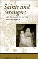 Saints and strangers : New England in British North America /