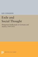 Exile and Social Thought : Hungarian Intellectuals in Germany and Austria, 1919-1933.