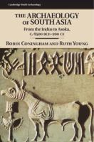 The archaeology of South Asia : from the Indus to Asoka, c. 6500 BCE-200 CE /