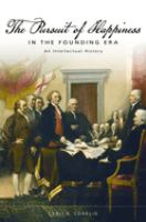 The pursuit of happiness in the founding era : an intellectual history /