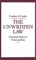 The unwritten law : criminal justice in Victorian Kent /