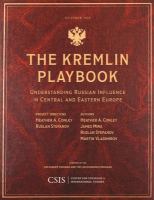 The Kremlin playbook understanding Russian influence in Central and Eastern Europe /