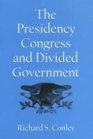 The Presidency, Congress, and Divided Government : A Postwar Assessment.
