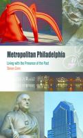 Metropolitan Philadelphia : living with the presence of the past /