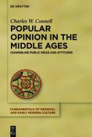 Popular opinion in the Middle Ages channeling public ideas and attitudes /