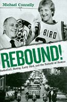 Rebound! : basketball, busing, Larry Bird, and the rebirth of Boston /