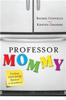 Professor mommy finding work-family balance in academia /