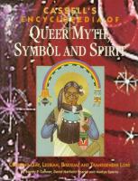 Cassell's encyclopedia of queer myth, symbol, and spirit : gay, lesbian, bisexual, and transgender lore /