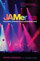 JAMerica : the history of the jam band and festival scene /