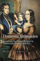 Domestic intimacies : incest and the liberal subject in nineteenth-century America /