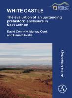 White Castle : the evaluation of an upstanding prehistoric enclosure in East Lothian /