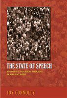 The state of speech : rhetoric and political thought in Ancient Rome /