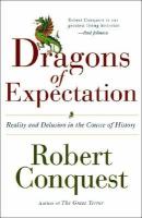 The dragons of expectation : reality and delusion in the course of history /