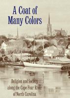 A coat of many colors religion and society along the Cape Fear River of North Carolina /