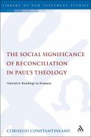 The social significance of reconciliation in Paul's theology narrative readings in Romans /