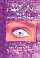 A Feminist Clinician's Guide to the Memory Debate.