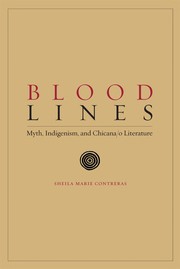 Blood lines : myth, indigenism, and Chicana/o literature /
