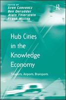 Hub cities in the knowledge economy seaports, airports, brainports /