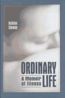 Ordinary life : a memoir of illness /
