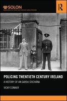 Policing twentieth century Ireland a history of an Garda Síochána /