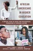 African Americans in Higher Education : A Critical Study of Social and Philosophical Foundations of Africana Culture.