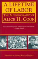 A lifetime of labor : the autobiography of Alice H. Cook /