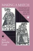 Making a match : courtship in Shakespeare and his society /