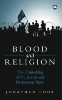Blood and religion the unmasking of the Jewish and democratic state /