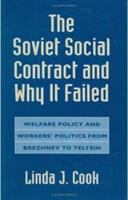 The Soviet social contract and why it failed : welfare policy and workers' politics from Brezhnev to Yeltsin /