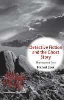 Detective Fiction and the Ghost Story : The Haunted Text.