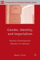 Gender, identity, and imperialism women development workers in Pakistan /