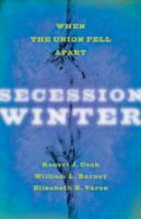 Secession winter : when the Union fell apart. /