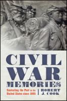 Civil War memories : contesting the past in the United States since 1865 /