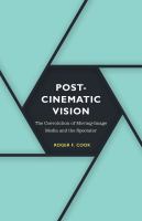 Postcinematic vision : the coevolution of moving-image media and the spectator /