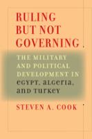 Ruling but not governing : the military and political development in Egypt, Algeria, and Turkey /