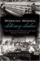 Working women, literary ladies : the industrial revolution and female aspiration /
