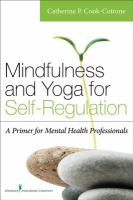 Mindfulness and yoga for self-regulation a primer for mental health professionals /